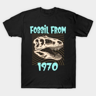 Fossil from 1970 funny Birthday Gift T-Shirt